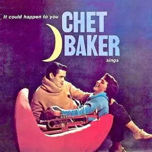 Chet Baker - Sings: It Could Happen To You (Remastered) (1958/2019) [Official Digital Download]