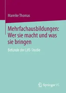 Mehrfachausbildungen: Wer Sie Macht Und Was Sie Bringen: Befunde Der Life-Studie