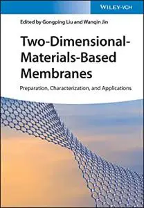 Two–Dimensional–Materials–Based Membranes – Preparation, Characterization, and Applications