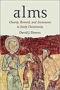 Alms: Charity, Reward, and Atonement in Early Christianity