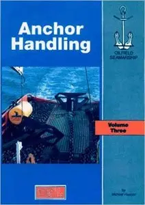 The Oilfield Seamanship Series: Volume 3 Anchor Handling (Repost)