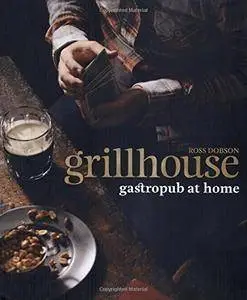 Grillhouse: Gastropub At Home