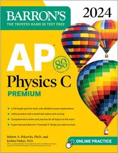 AP Physics C Premium, 2024: 4 Practice Tests + Comprehensive Review + Online Practice (Barron's Test Prep)