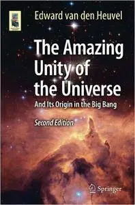 The Amazing Unity of the Universe: And Its Origin in the Big Bang