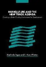 Agriculture and the New Trade Agenda: Creating a Global Trading Environment for Development