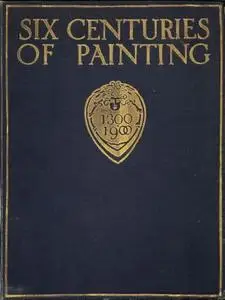 «Six Centuries of Painting» by Randall Davies