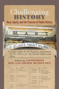 Challenging History : Race, Equity, and the Practice of Public History