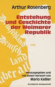 Entstehung und Geschichte der Weimarer Republik