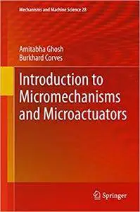 Introduction to Micromechanisms and Microactuators (Repost)