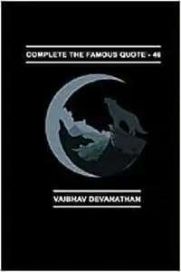 Complete The Famous Quote - 46