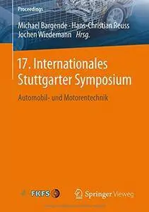 17. Internationales Stuttgarter Symposium: Automobil- und Motorentechnik (Proceedings) (repost)