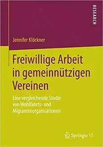 Freiwillige Arbeit in gemeinnützigen Vereinen: Eine vergleichende Studie von Wohlfahrts- und Migrantenorganisationen