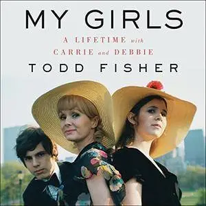 My Girls: A Lifetime with Carrie and Debbie [Audiobook]