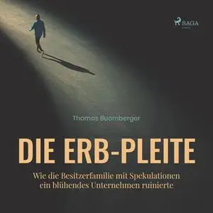 «Die Erb-Pleite: Wie die Besitzerfamilie mit Spekulationen ein blühendes Unternehmen ruinierte» by Thomas Buomberger