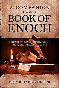 A Companion to the Book of Enoch: A Reader’s Commentary, Vol II: The Parables of Enoch (1 Enoch 37-71)