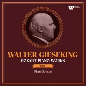 Walter Gieseking - Mozart - Piano Works, Vol. 7. Piano Sonatas, K. 533, 545 "Sonata facile", 570, 576 & 547a (2023) [24/192]