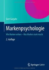 Markenpsychologie: Wie Marken wirken - Was Marken stark macht