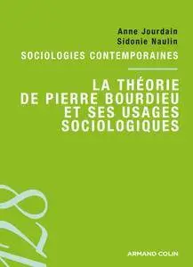 Anne Jourdain, Sidonie Naulin, "La théorie de Pierre Bourdieu et ses usages sociologiques"