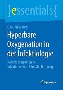 Hyperbare Oxygenation in der Infektiologie: Wirkmechanismen bei Infektionen und klinische Datenlage