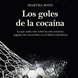 «Los goles de la cocaína» by Martha Soto