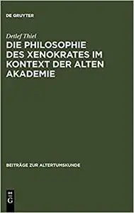 Die Philosophie des Xenokrates im Kontext der Alten Akademie