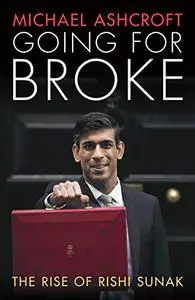 Going for Broke: The Rise of Rishi Sunak