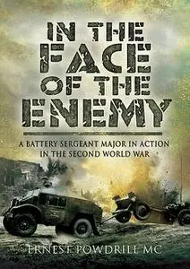 «In the Face of the Enemy» by Ernest Powdrill