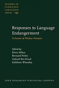 Responses to Language Endangerment: In honor of Mickey Noonan. New directions in language documentation and language...