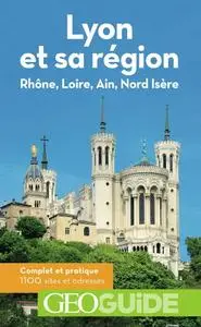 Collectif, "Lyon et sa région : Rhône, Loire, Ain, Nord Isère"