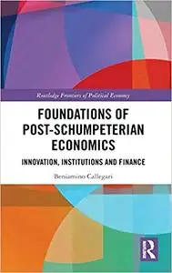 Foundations of Post-Schumpeterian Economics: Innovation, Institutions and Finance