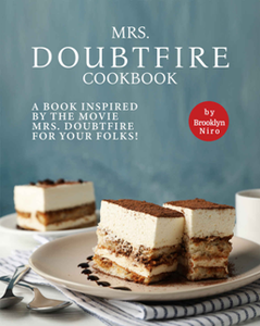 Mrs. Doubtfire Cookbook : A Book Inspired by The Movie Mrs. Doubtfire For Your Folks!