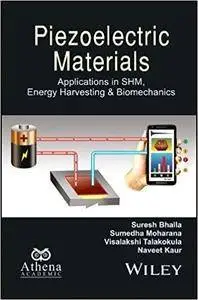 Piezoelectric Materials: Applications in SHM, Energy Harvesting and Biomechanics