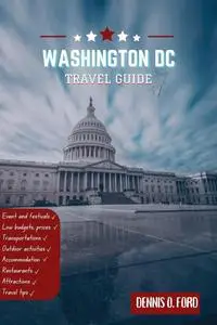 Washington D.C. Travel Guide 2023: Discover the Heart of America