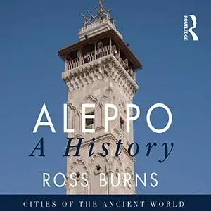 Aleppo: A History [Audiobook]