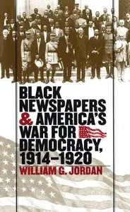 Black Newspapers and America's War for Democracy, 1914-1920 (Repost)