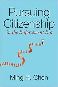 Pursuing Citizenship in the Enforcement Era