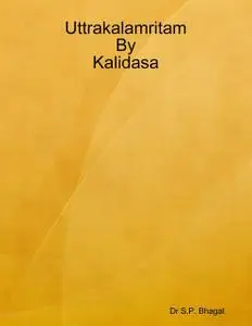 «Uttrakalamritam By Kalidasa» by S.P. Bhagat