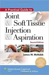 A Practical Guide to Joint & Soft Tissue Injection & Aspiration, 2nd Edition