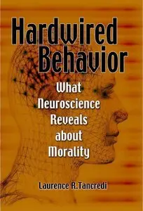 Hardwired Behavior: What Neuroscience Reveals about Morality (repost)