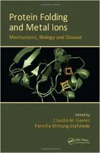 Protein Folding and Metal Ions: Mechanisms, Biology and Disease (Repost)