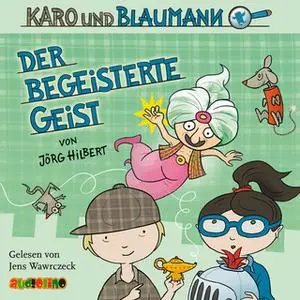 «Karo und Blaumann - Folge 3: Der begeisterte Geist» by Jörg Hilbert