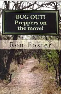 «Bug Out! Preppers On The Move» by Ron Foster