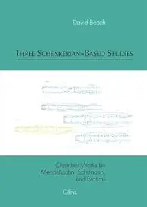 Three Schenkerian-Based Studies: Chamber Works by Mendelssohn, Schumann, and Brahms