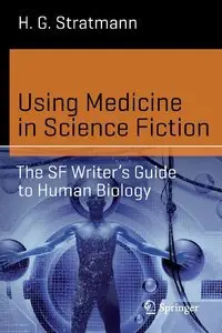Using Medicine in Science Fiction: The SF Writer's Guide to Human Biology (Repost)
