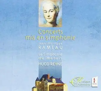 La Simphonie Du Marais, Hugo Reyne - Rameau: Concerts mis en simphonie (2010)