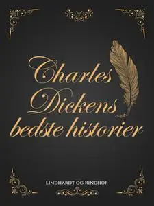 «Charles Dickens bedste historier» by Charles Dickens