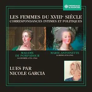 Jeanne Antoinette Poisson Pompadour, Marie-Antoinette, "Les femmes du XVIIIe siècle: Correspondances intimes et politiques"