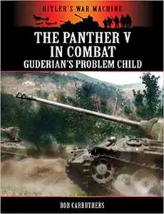 The Panther V in Combat: Guderian's Problem Child