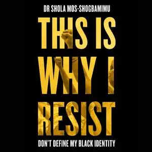 This is Why I Resist: Don't Define My Black Identity [Audiobook]