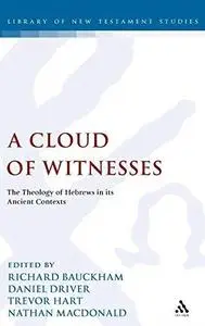 A Cloud of Witnesses: The Theology of Hebrews in Its Ancient Contexts